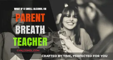 Alcoholic Breath: Teachers and Parents