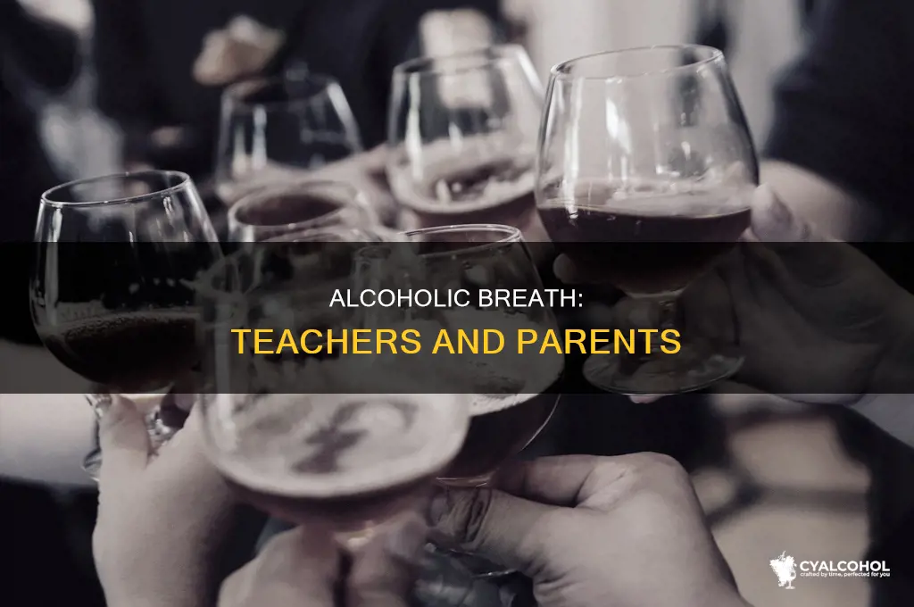 what if u smell alcohol on parent breath teacher