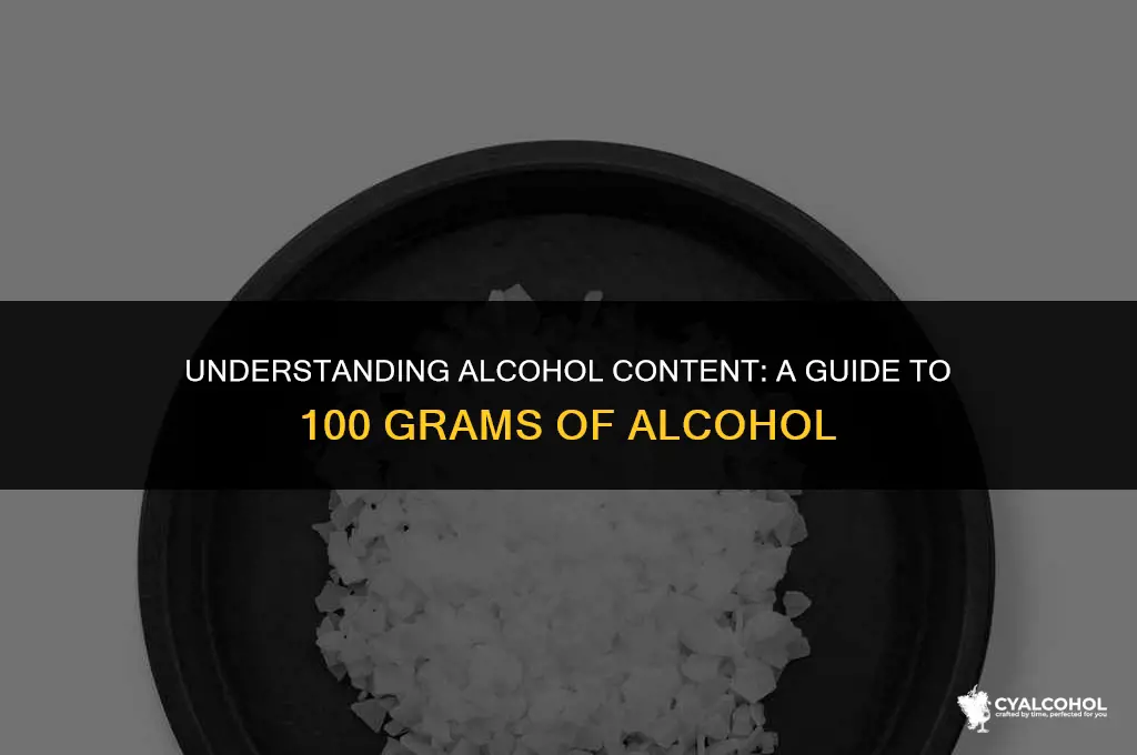 what is 100 grams of alcohol