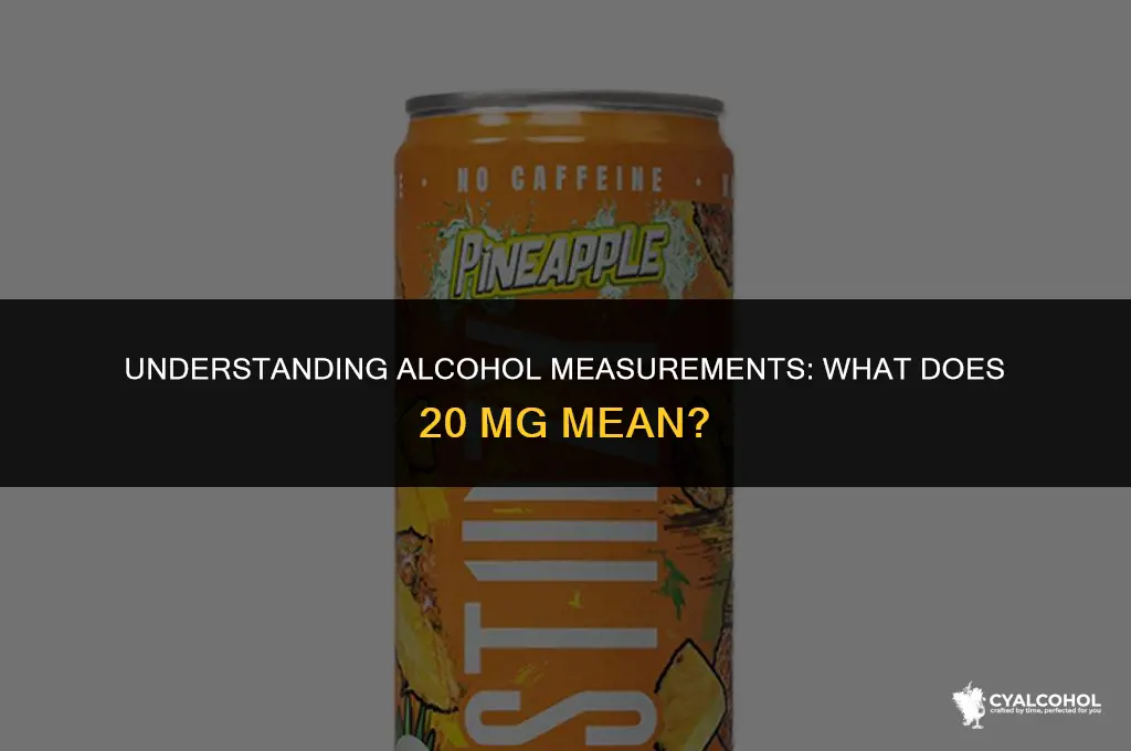 what is 20 mg of alcohol