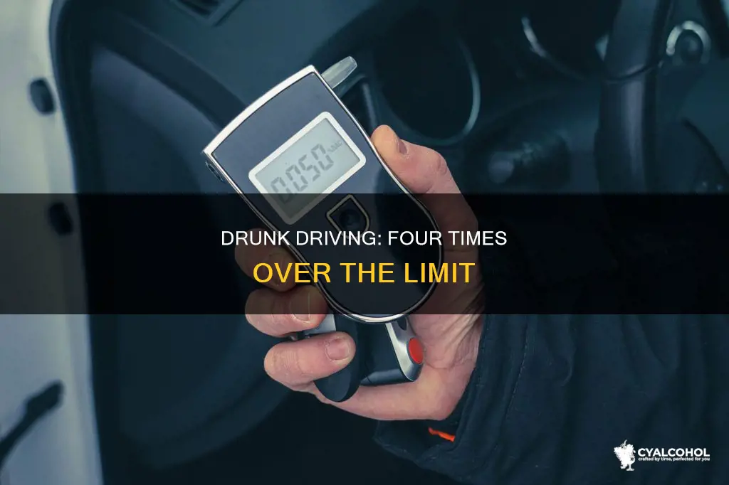 what is 4 times the legal limit of alcohol