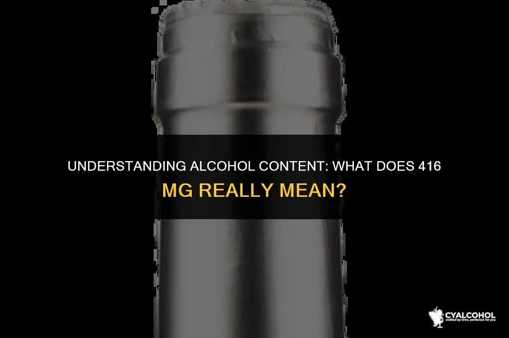 what is 416 mg of alcohol