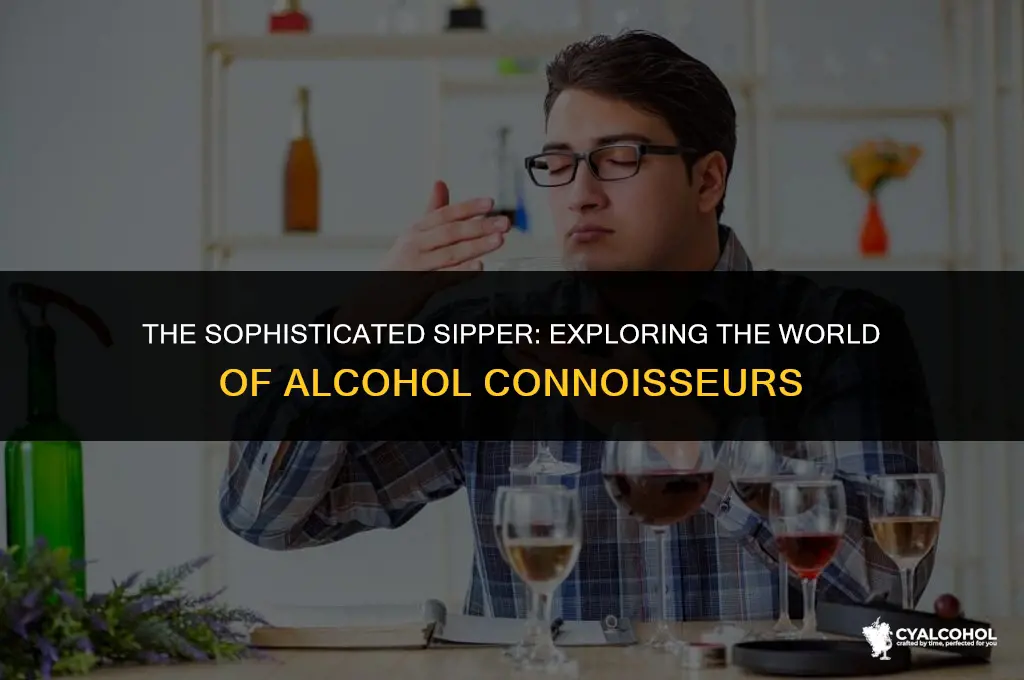 what is a connoisseur of alcohol
