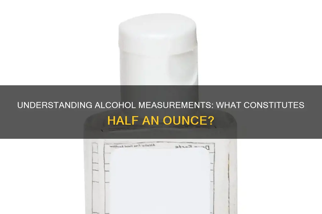what is a half an ounce of alcohol