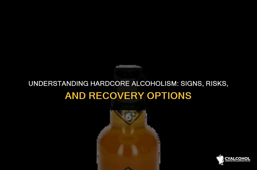 what is a hard core alcoholic