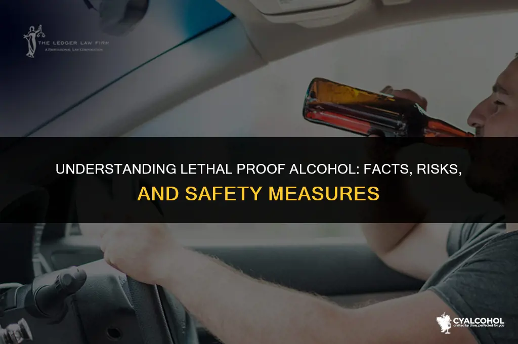 what is a lethal proof alcohol