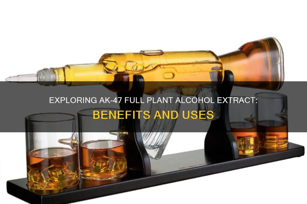 what is ak-47 full plant alcohol extract