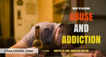Understanding Alcohol Abuse and Addiction: A Comprehensive Guide