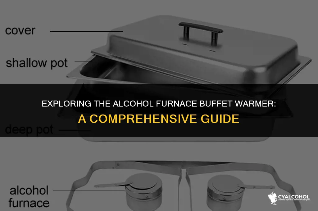 what is alcohol furnace buffet warmer