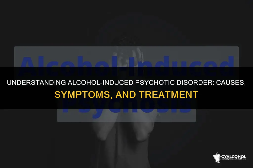 what is alcohol induced psychotic disorder