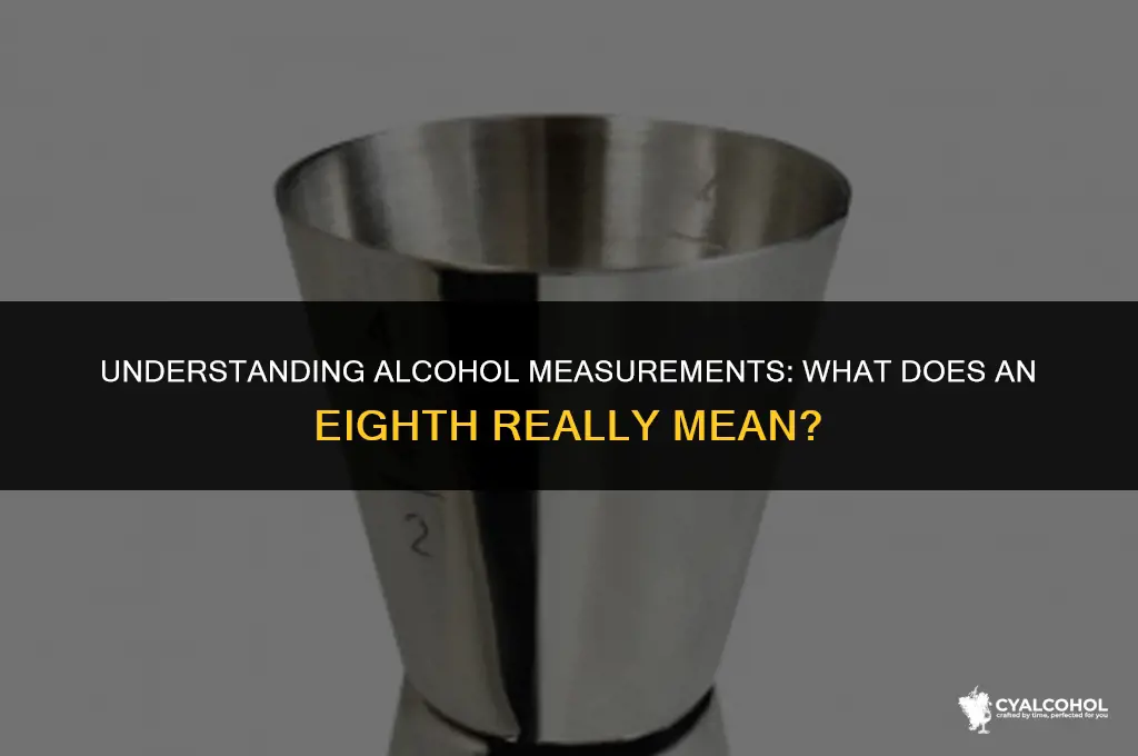 what is an 8th of alcohol