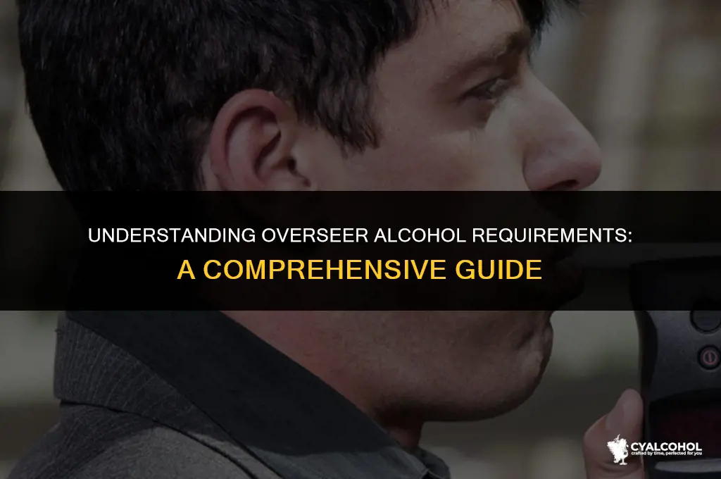what is an overseer alcohol requirement