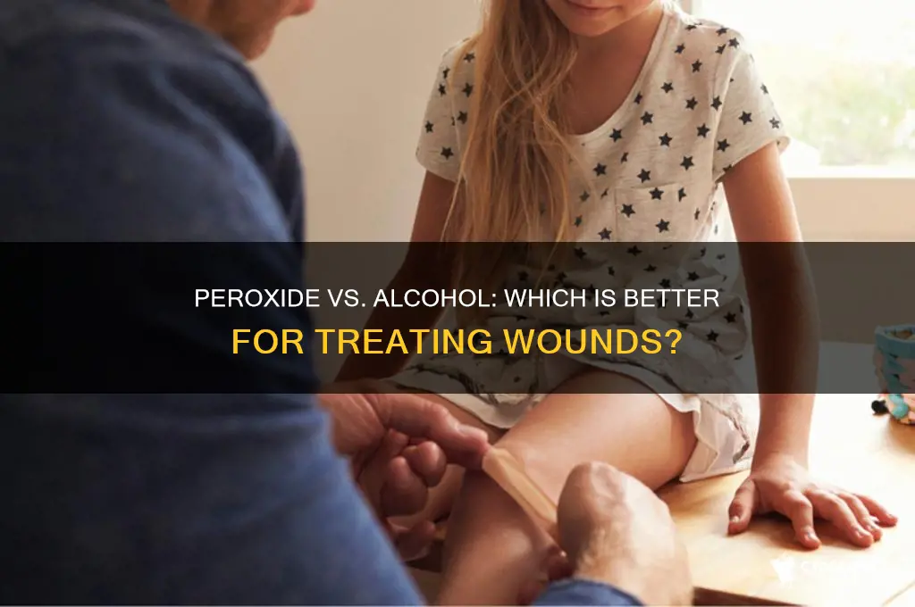 what is better for wounds peroxide or alcohol