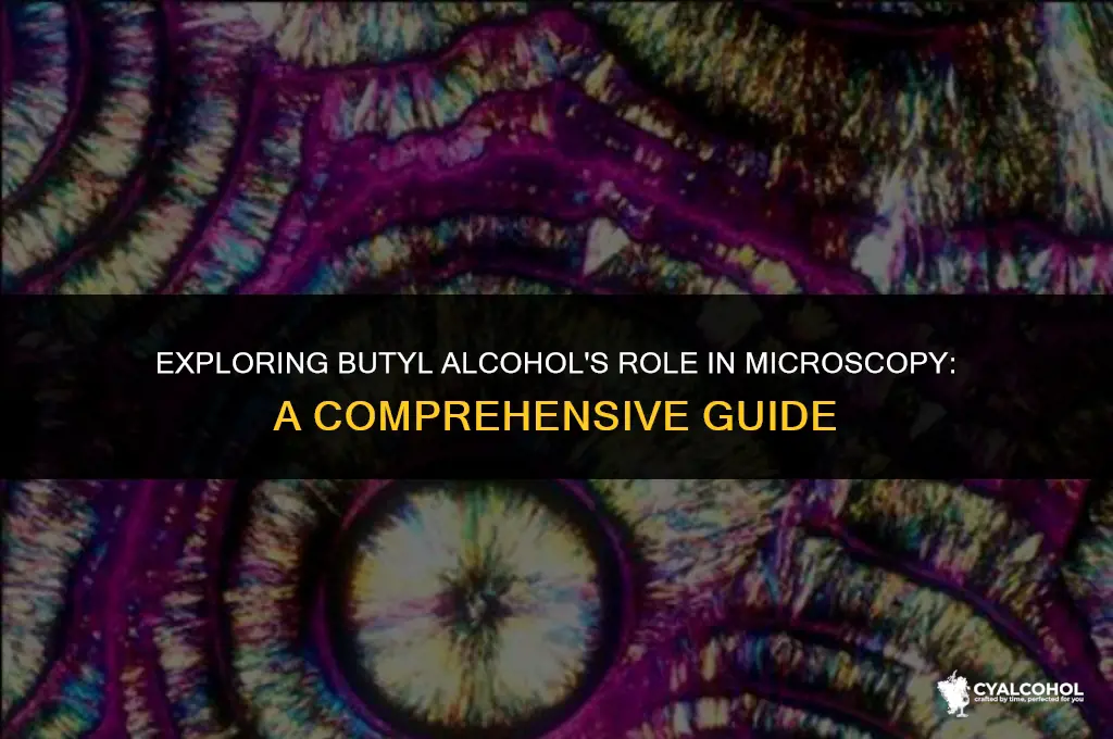 what is butyl alcohol for microscope