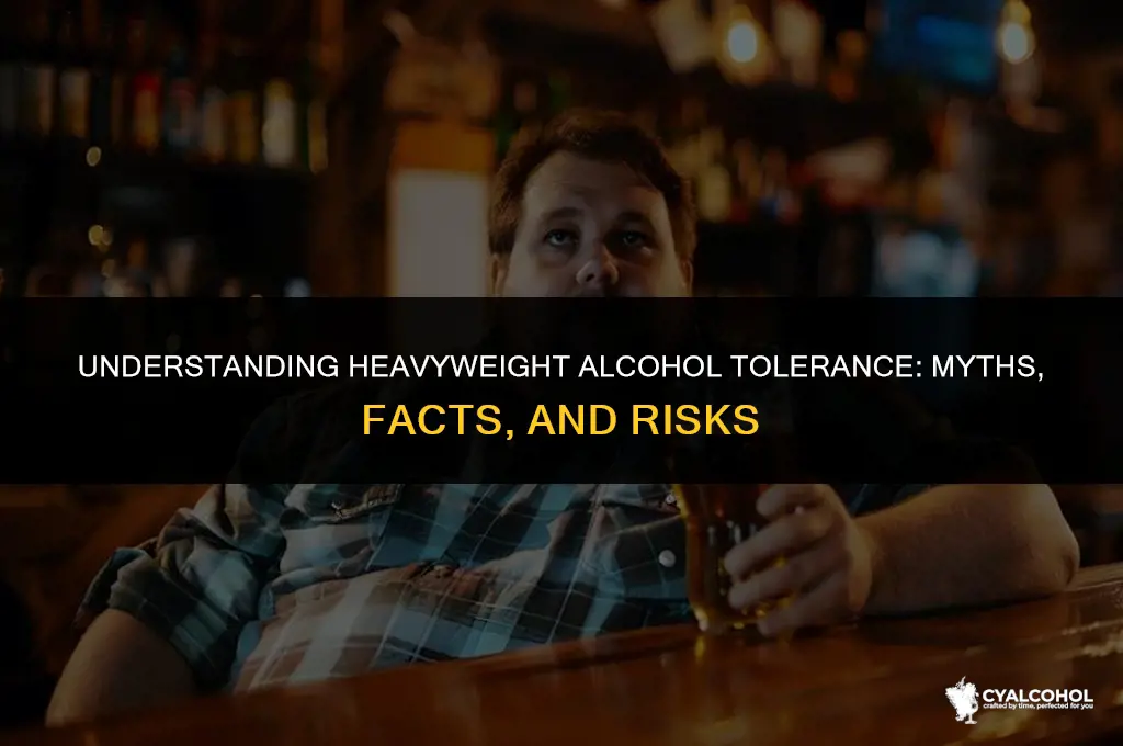 what is considered heavyweight alcohol tolerance