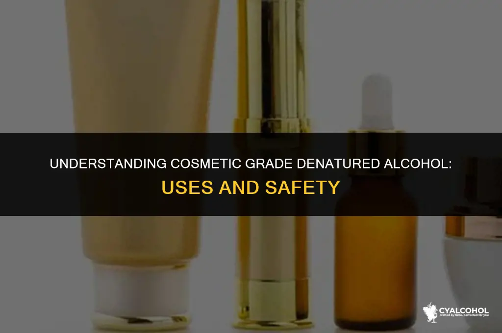 what is cosmetic grade denatured alcohol