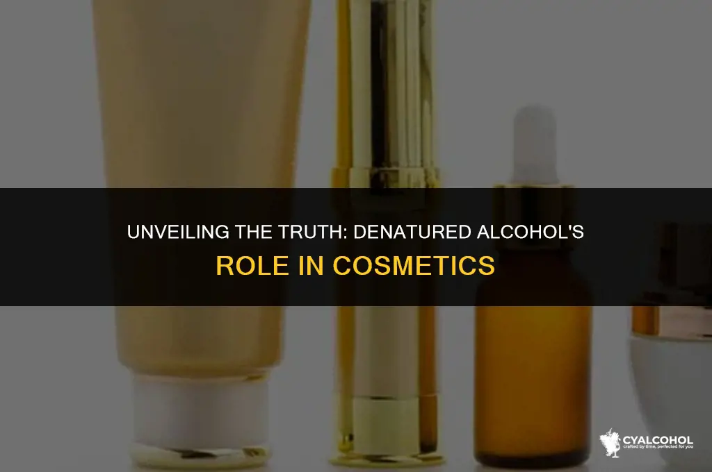 what is denatured alcohol in cosmetics