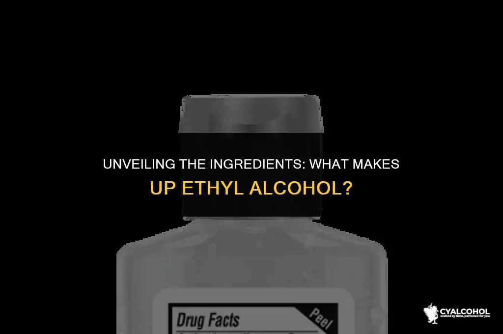 what is ethyl alcohol made of