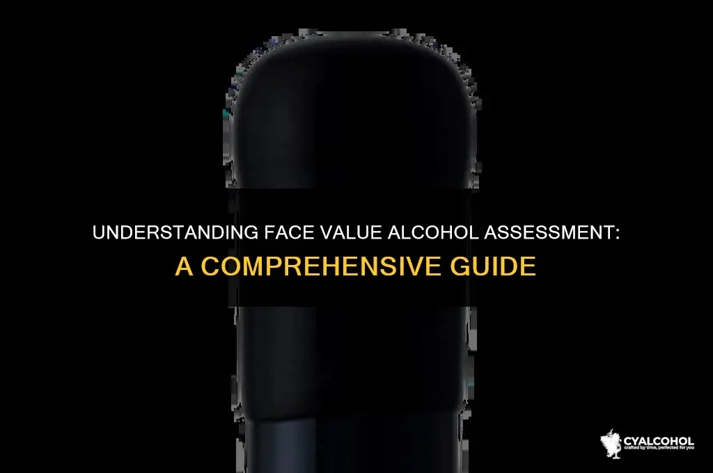 what is face value alcohol assessment