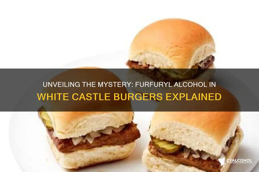 what is furfuryl alcohol in white castle burgers