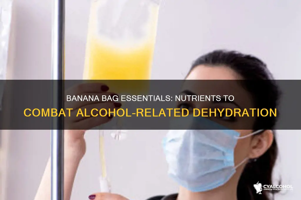 what is in a banana bag for alcohol