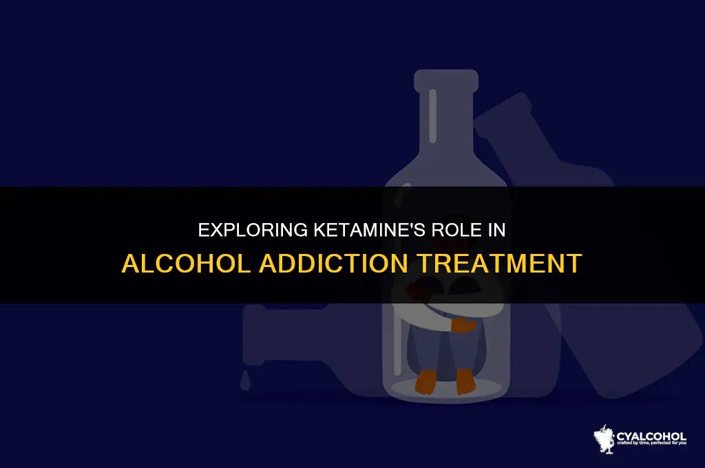what is ketamine do for alcohol