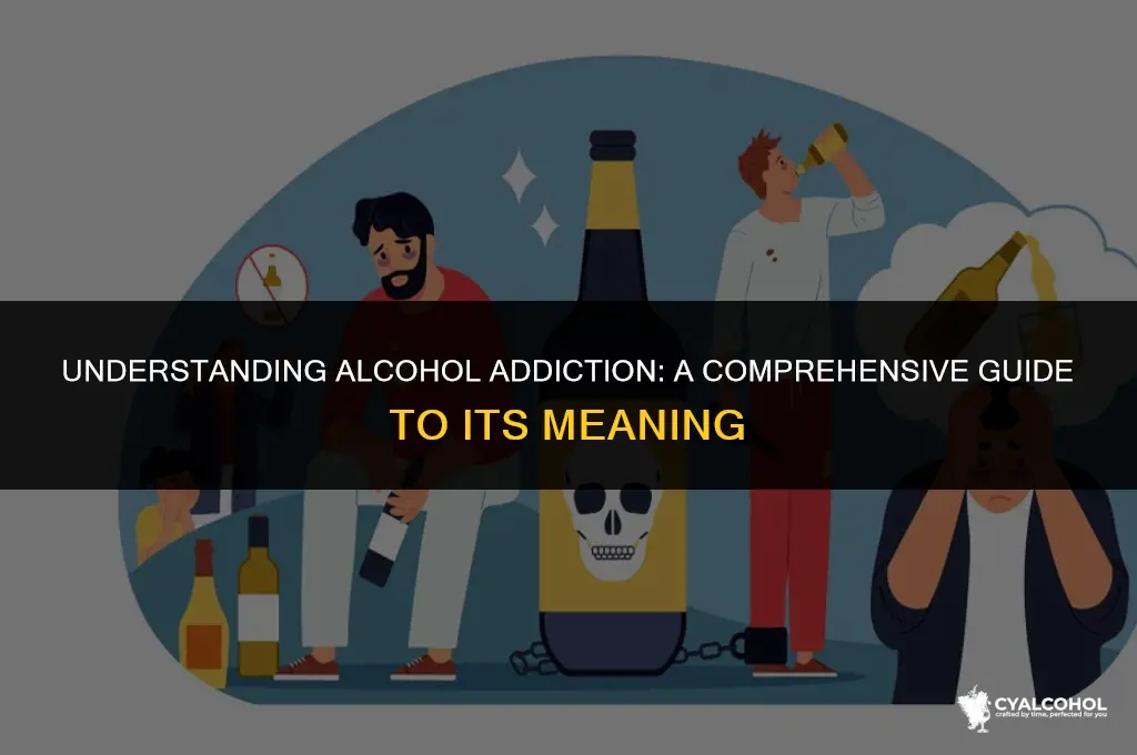 what is meaning of alcohol addiction