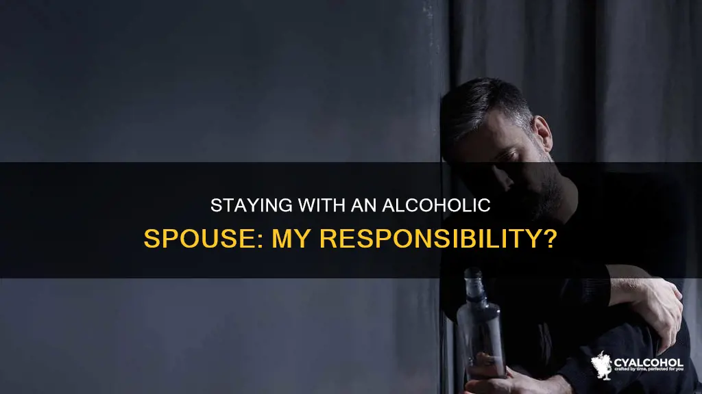 what is my duty to stay with an alcoholic spouse