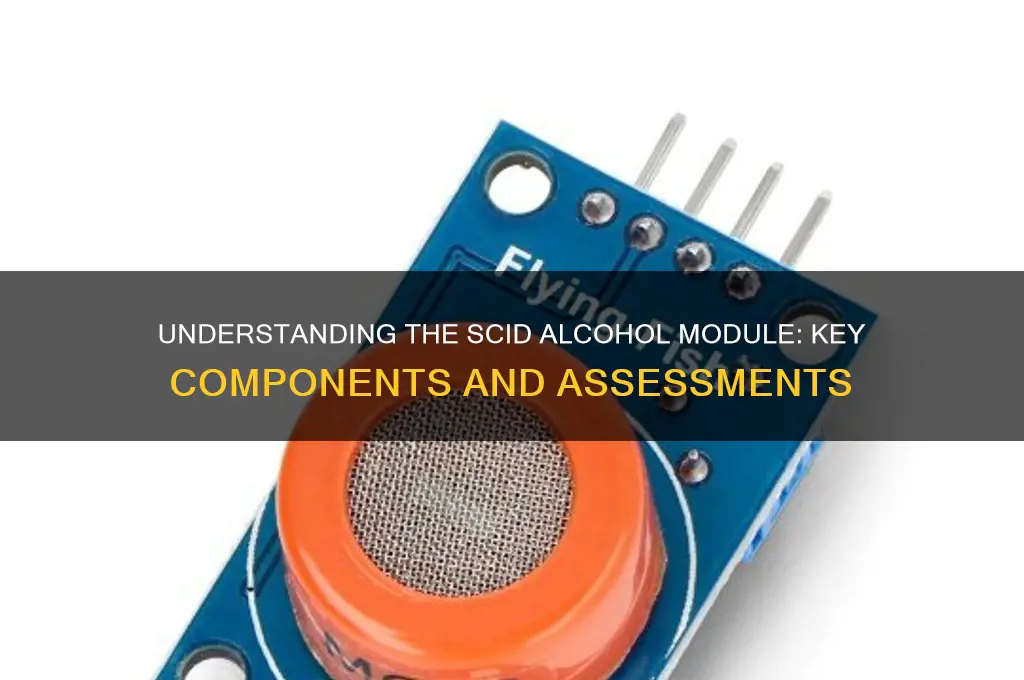 what is often in the scid alcohol module