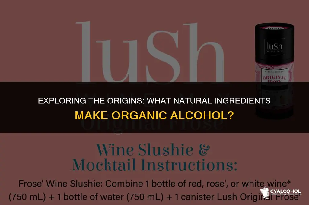what is organic alcohol made from