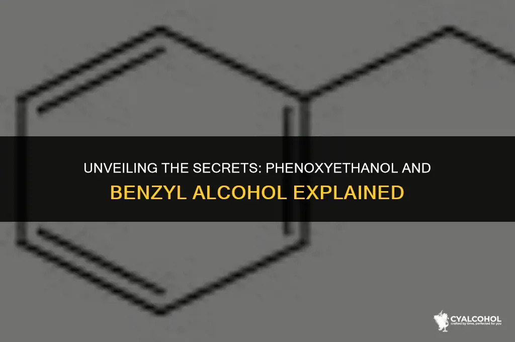what is phenoxyethanol and benzyl alcohol