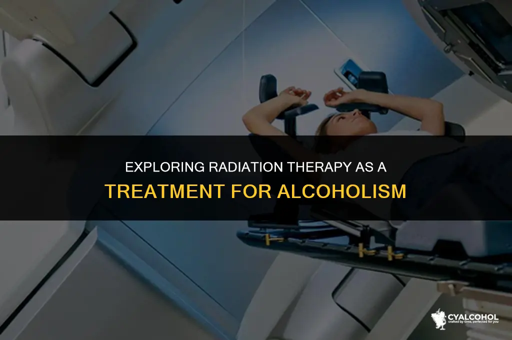 what is radiation therapy for alcoholics