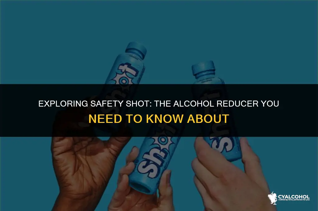 what is safety shot alcohol reducer