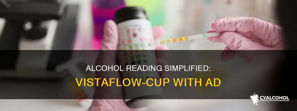 what is the alcohol reading on a vistaflow-cup with ad
