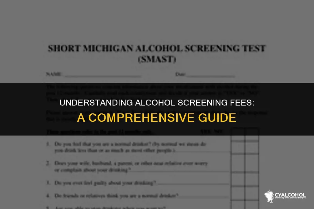 what is the alcohol screening fee