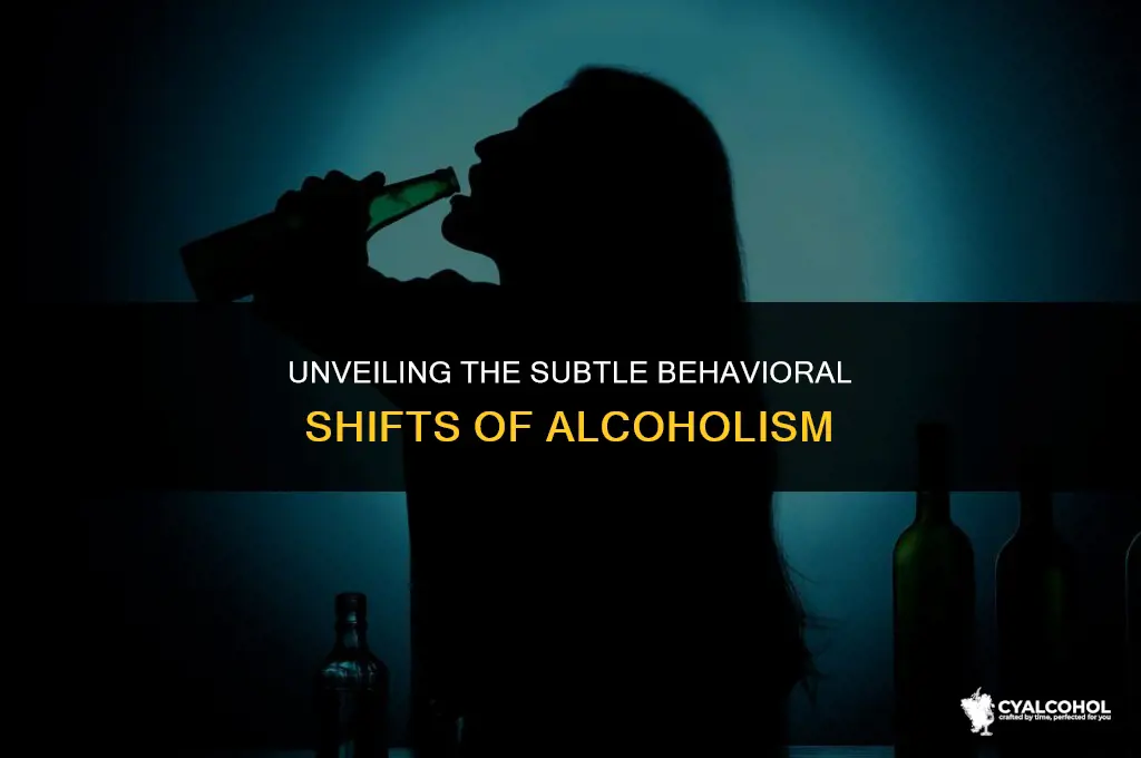what is the behavioral changes alcoholism