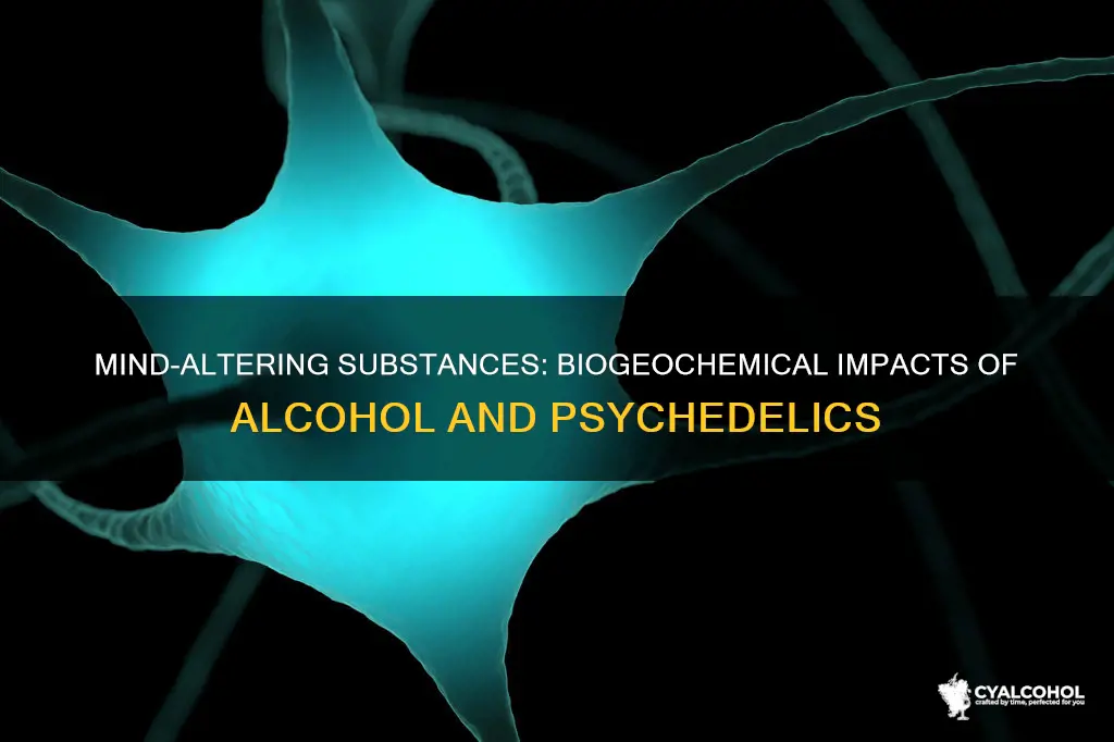 what is the biogeochemical relationship with alcohol and sycadelics