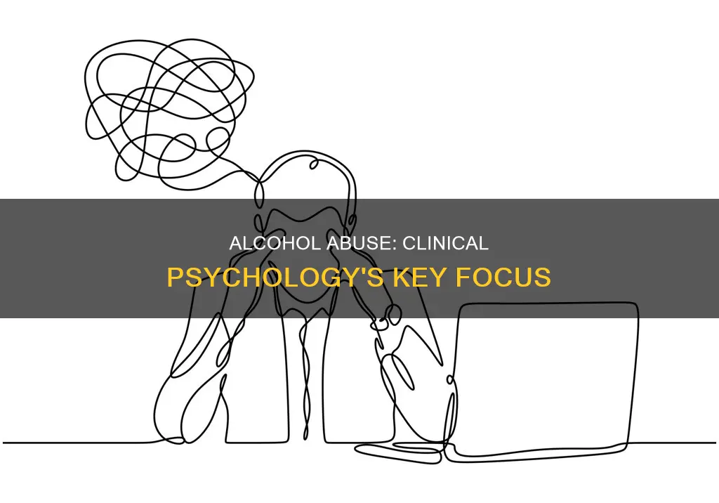 what is the connection between alcohol abuse and clinical psychology