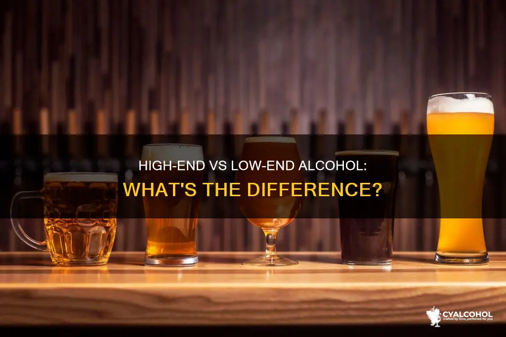 what is the difference between high and low quality alcohol