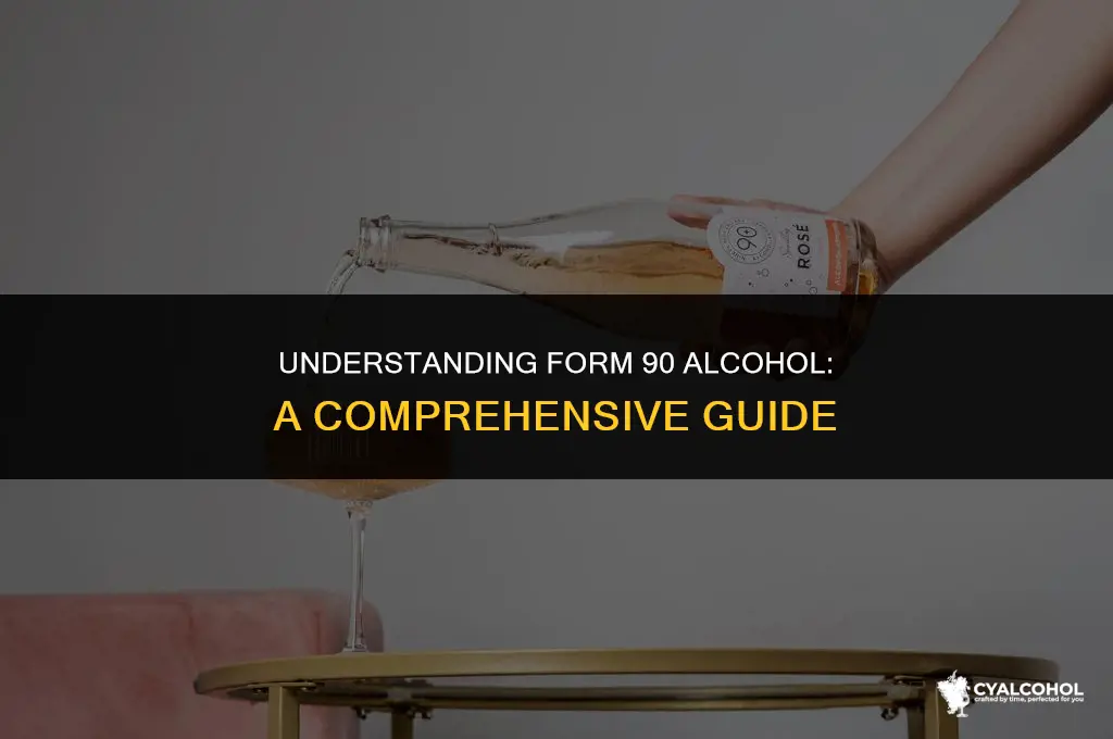 what is the form 90 alcohol