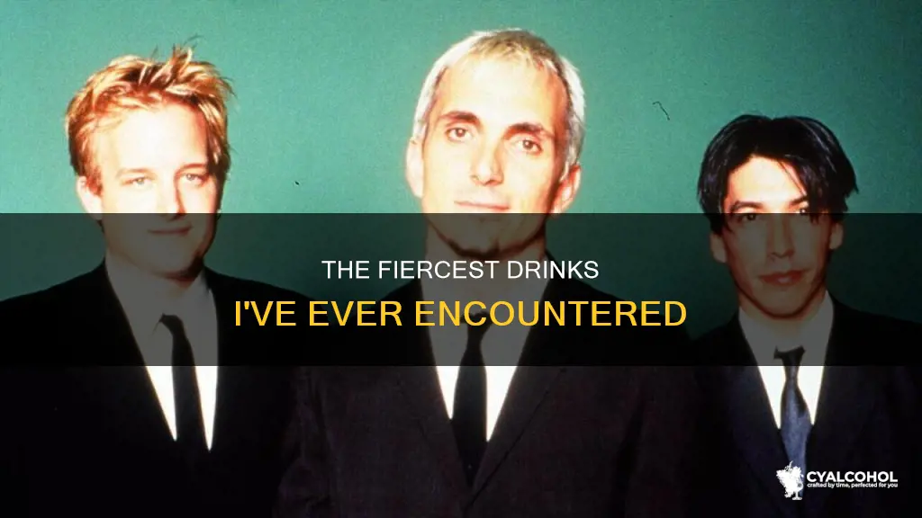 what is the harshest alcohol you have ever had