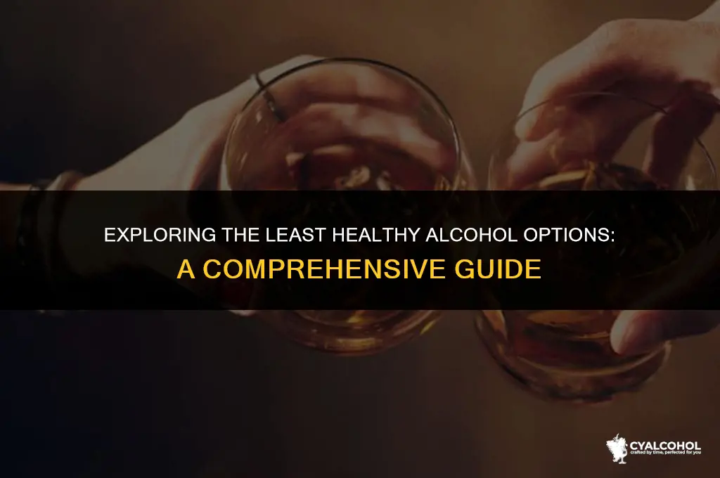 what is the least healthy alcohol