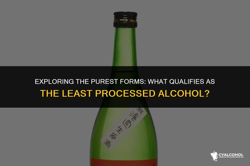 what is the least processed alcohol