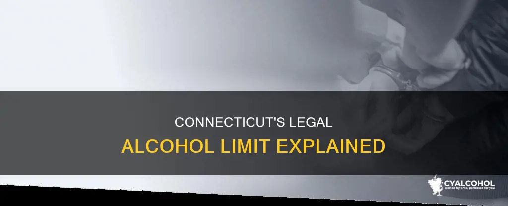 what is the legal limit for alcohol in connecticut