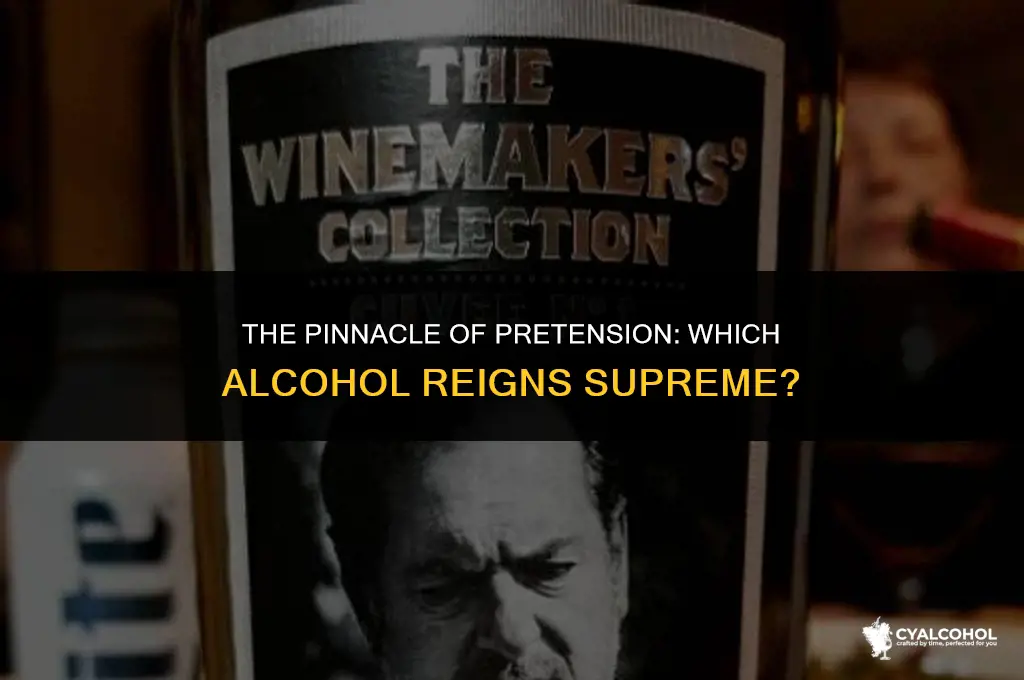 what is the most pretentious alcohol