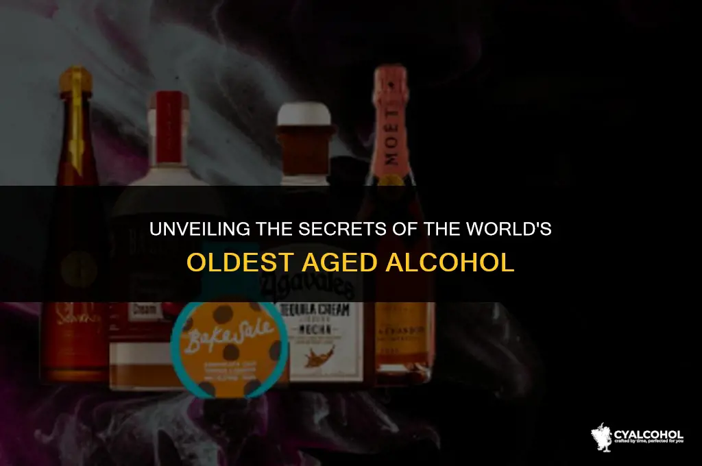 what is the oldest aged alcohol