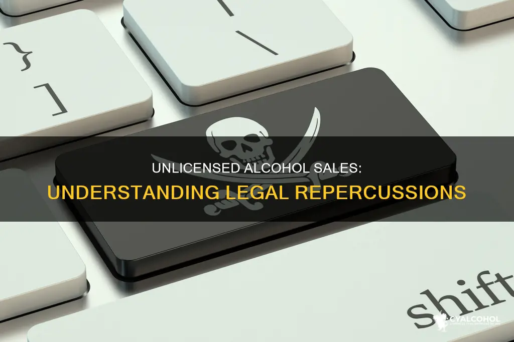 what is the penalty for unlicensed sale of alcohol