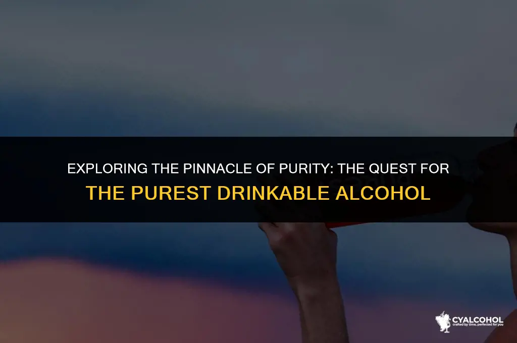what is the purest drinkable alcohol