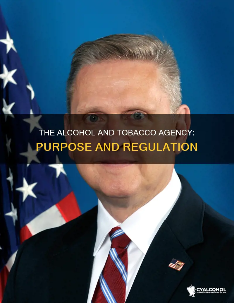 what is the purpose of the alcohol and tobacco agency