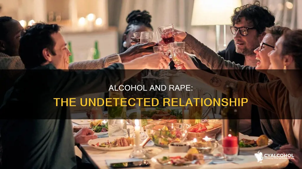 what is the relationship between consuming alcohol and undetected rape